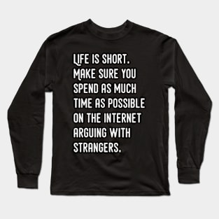 Life is short Long Sleeve T-Shirt